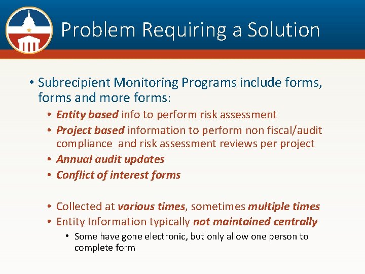 Problem Requiring a Solution • Subrecipient Monitoring Programs include forms, forms and more forms: