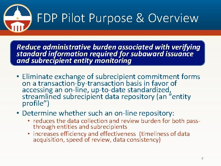 FDP Pilot Purpose & Overview Reduce administrative burden associated with verifying standard information required