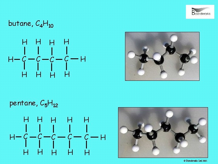 butane, C 4 H 10 H H H C C H H H pentane,