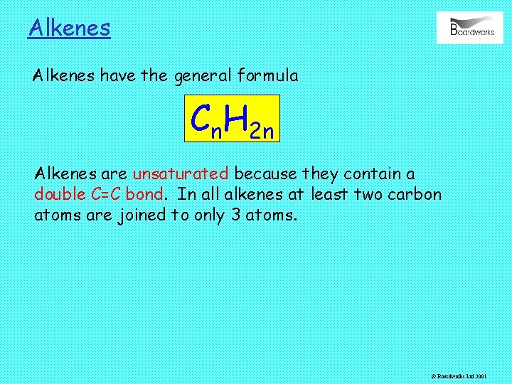 Alkenes have the general formula Cn. H 2 n Alkenes are unsaturated because they