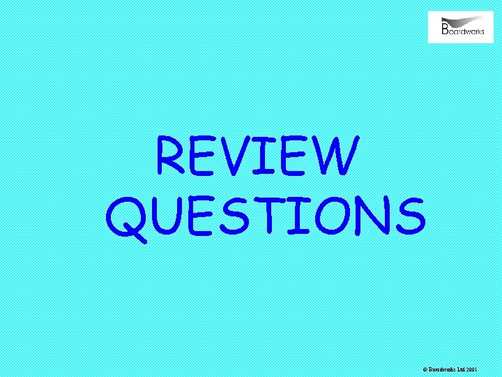 REVIEW QUESTIONS © Boardworks Ltd 2001 