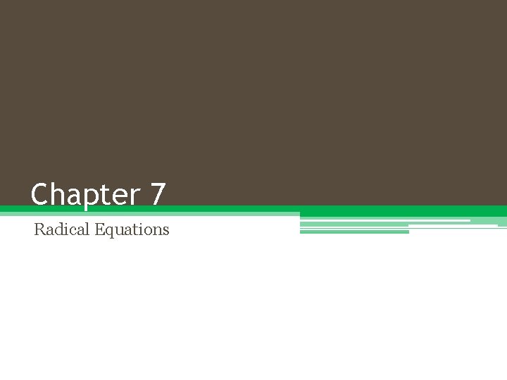 Chapter 7 Radical Equations 