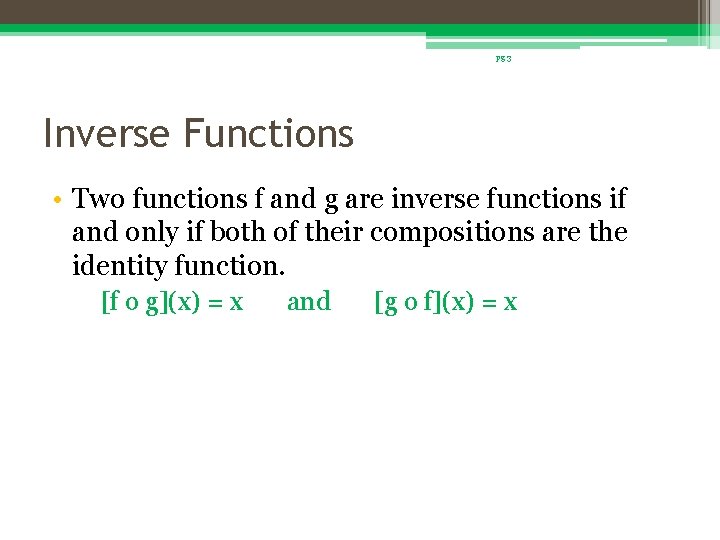 pg 3 Inverse Functions • Two functions f and g are inverse functions if