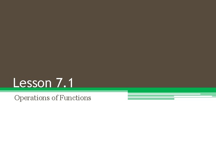 Lesson 7. 1 Operations of Functions 