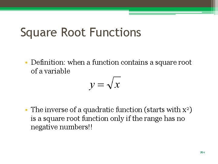 Square Root Functions • Definition: when a function contains a square root of a
