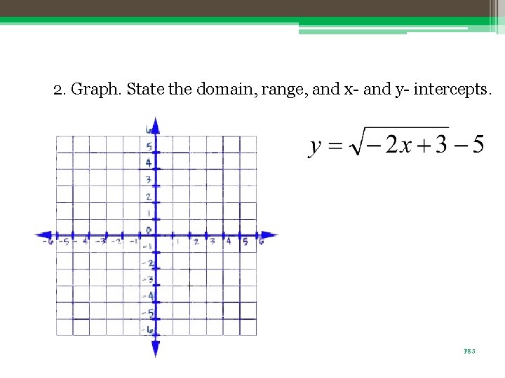 2. Graph. State the domain, range, and x- and y- intercepts. pg 5 