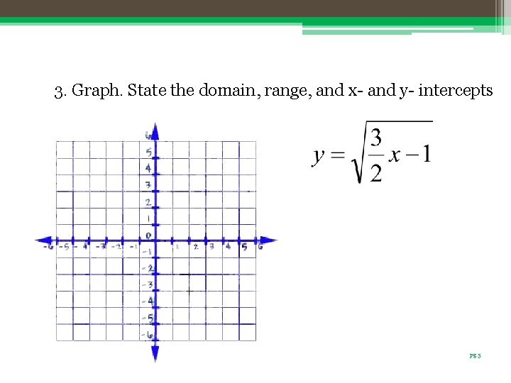 3. Graph. State the domain, range, and x- and y- intercepts pg 5 