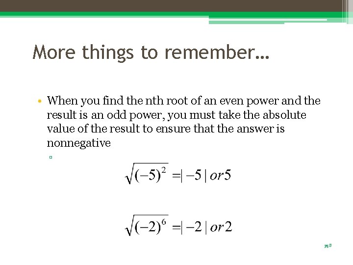 More things to remember… • When you find the nth root of an even