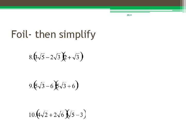 pg 10 Foil- then simplify 