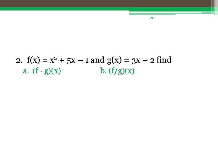 pg 1 2. f(x) = x 2 + 5 x – 1 and g(x)