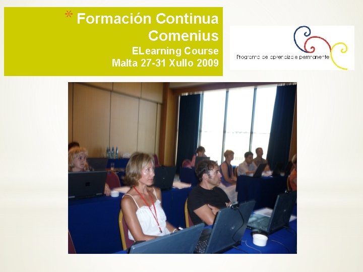 * Formación Continua Comenius ELearning Course Malta 27 -31 Xullo 2009 