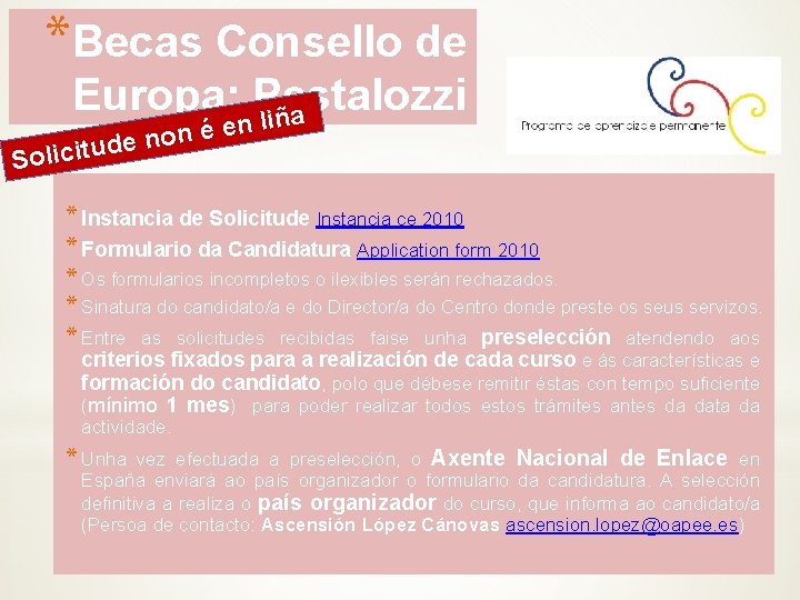 *Becas Consello de Europa: Pestalozzi liña n e é n o n itude Solic