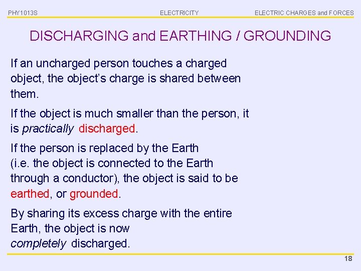 PHY 1013 S ELECTRICITY ELECTRIC CHARGES and FORCES DISCHARGING and EARTHING / GROUNDING If