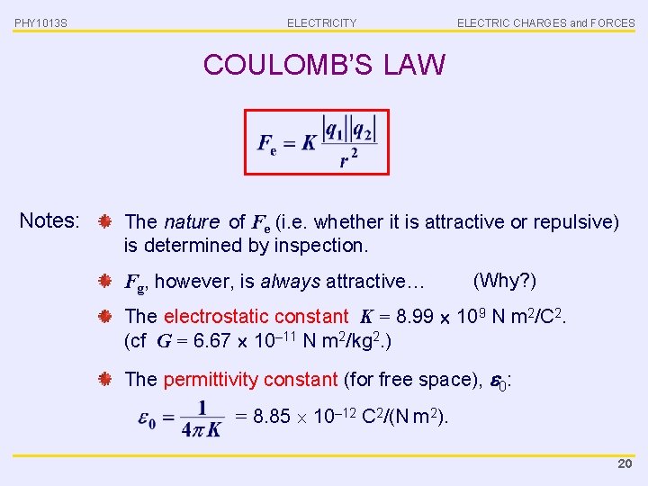 PHY 1013 S ELECTRICITY ELECTRIC CHARGES and FORCES COULOMB’S LAW Notes: The nature of