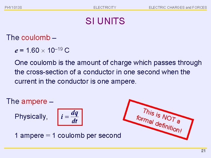 PHY 1013 S ELECTRICITY ELECTRIC CHARGES and FORCES SI UNITS The coulomb – e