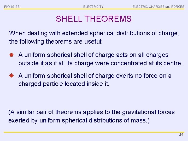 PHY 1013 S ELECTRICITY ELECTRIC CHARGES and FORCES SHELL THEOREMS When dealing with extended