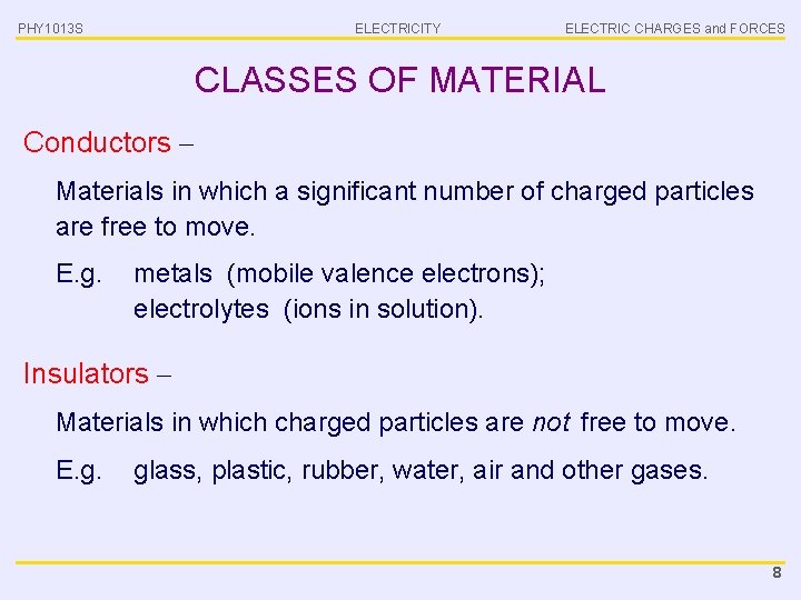 PHY 1013 S ELECTRICITY ELECTRIC CHARGES and FORCES CLASSES OF MATERIAL Conductors – Materials