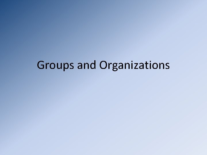 Groups and Organizations 
