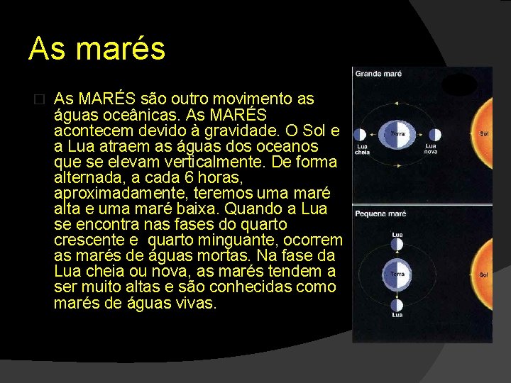 As marés � As MARÉS são outro movimento as águas oceânicas. As MARÉS acontecem