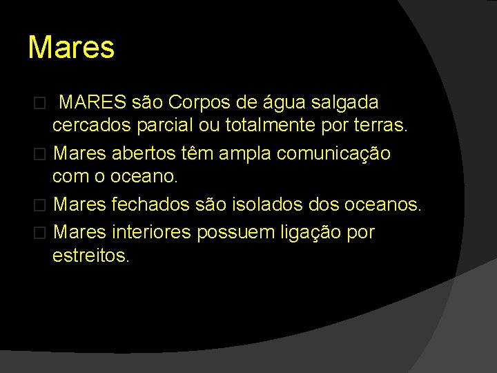 Mares MARES são Corpos de água salgada cercados parcial ou totalmente por terras. �