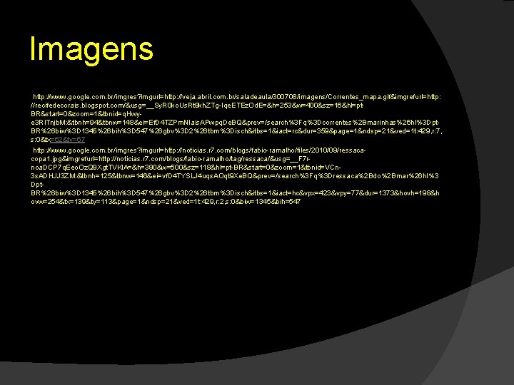 Imagens http: //www. google. com. br/imgres? imgurl=http: //veja. abril. com. br/saladeaula/300708/imagens/Correntes_mapa. gif&imgrefurl=http: //recifedecorais. blogspot.