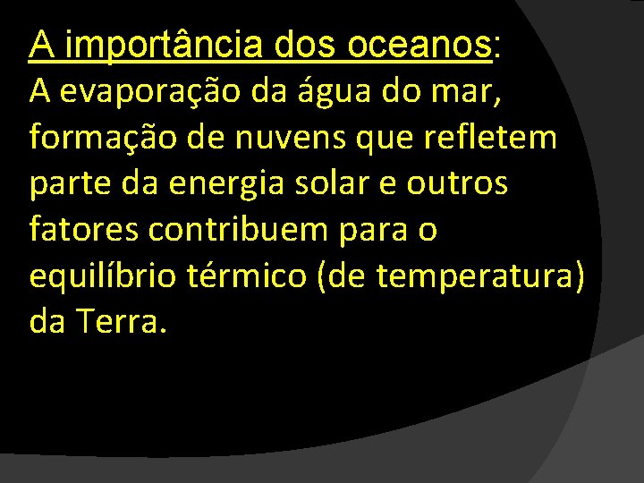 A importância dos oceanos: A evaporação da água do mar, formação de nuvens que