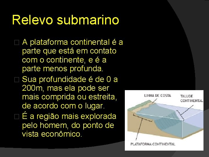 Relevo submarino A plataforma continental é a parte que está em contato com o