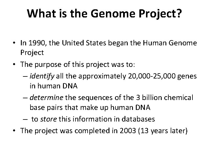 What is the Genome Project? • In 1990, the United States began the Human