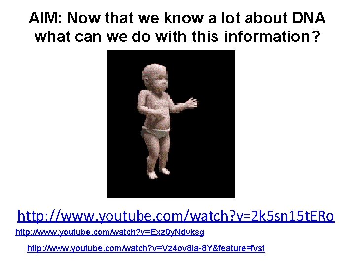 AIM: Now that we know a lot about DNA what can we do with