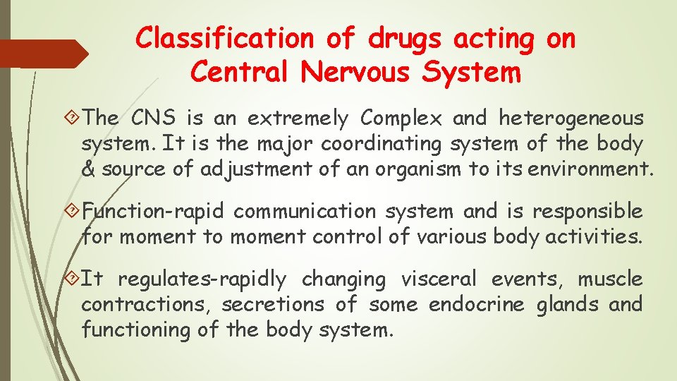 Classification of drugs acting on Central Nervous System The CNS is an extremely Complex Classification of drugs acting on Central Nervous System The CNS is an extremely Complex