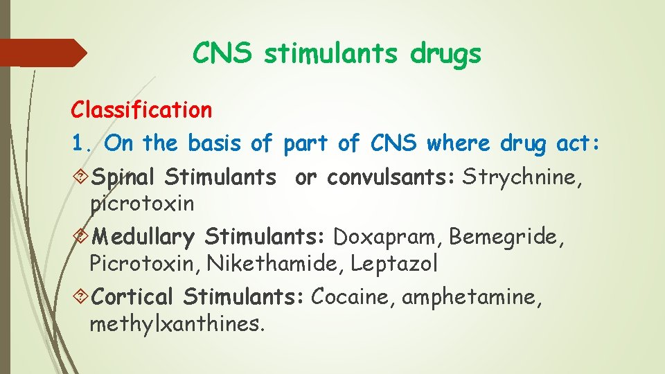 CNS stimulants drugs Classification 1. On the basis of part of CNS where drug CNS stimulants drugs Classification 1. On the basis of part of CNS where drug
