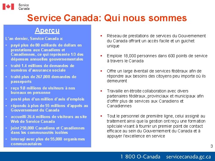 Service Canada: Qui nous sommes Aperçu L’an dernier, Service Canada a: • • payé