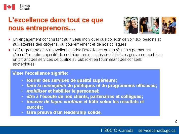 What is Excellence? L’excellence dans tout ce que nous entreprenons… § Un engagement continu