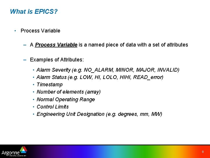 What is EPICS? • Process Variable – A Process Variable is a named piece