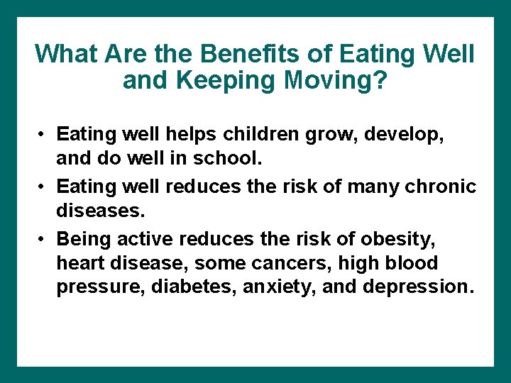 What Are the Benefits of Eating Well and Keeping Moving? • Eating well helps