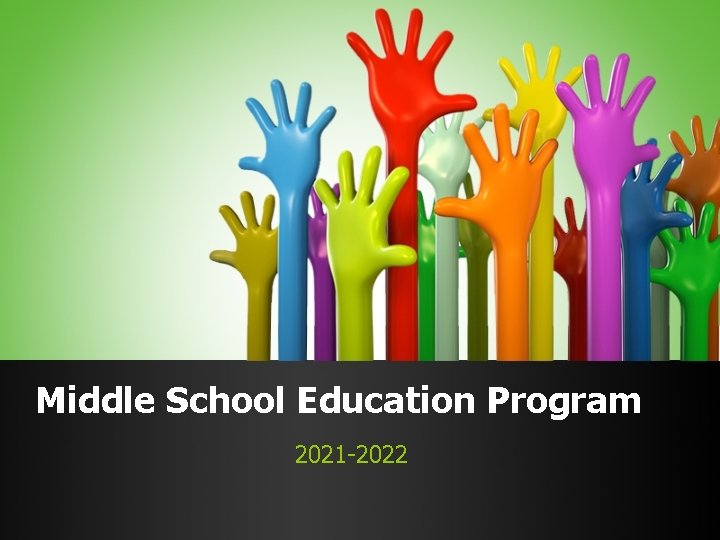 Middle School Education Program 2021 -2022 