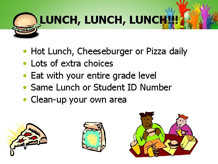 LUNCH, LUNCH!!! • • • Hot Lunch, Cheeseburger or Pizza daily Lots of extra