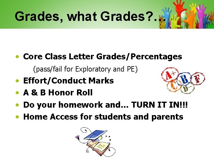 Grades, what Grades? … • Core Class Letter Grades/Percentages (pass/fail for Exploratory and PE)