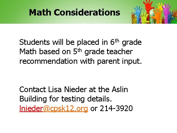 Math Considerations Students will be placed in 6 th grade Math based on 5