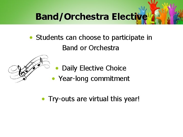 Band/Orchestra Elective • Students can choose to participate in Band or Orchestra • Daily