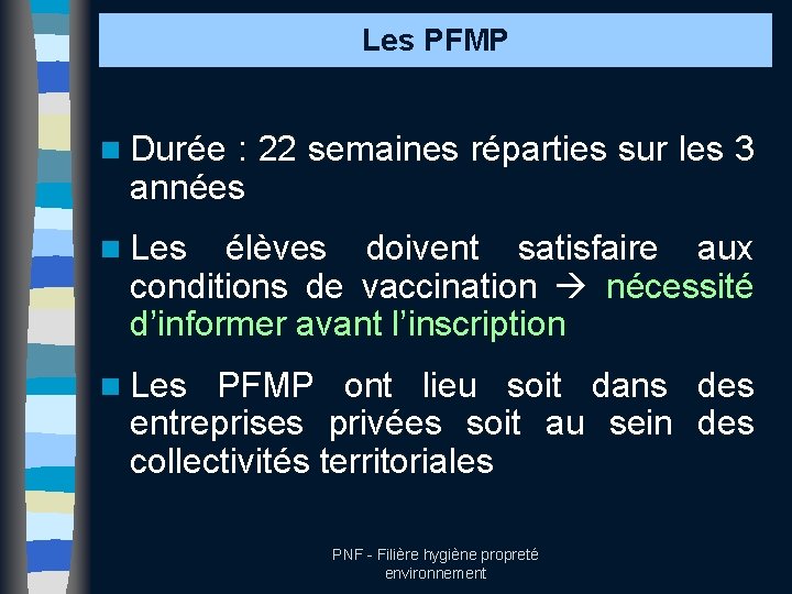 Les PFMP n Durée : 22 semaines réparties sur les 3 années n Les