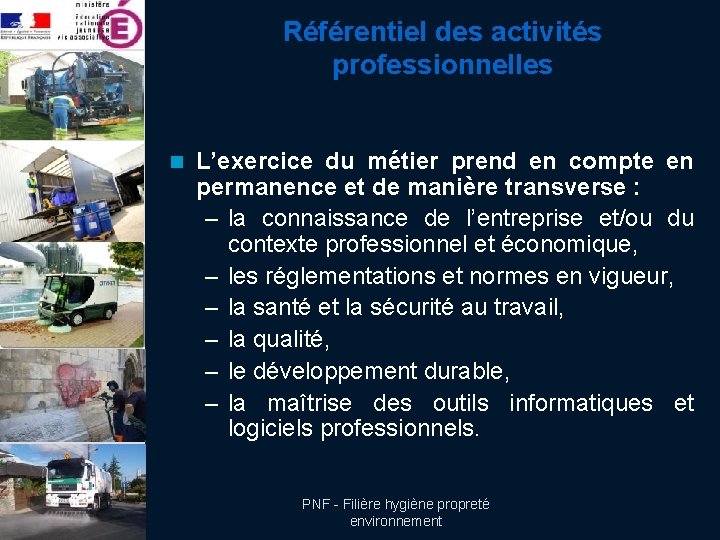 Référentiel des activités professionnelles n L’exercice du métier prend en compte en permanence et