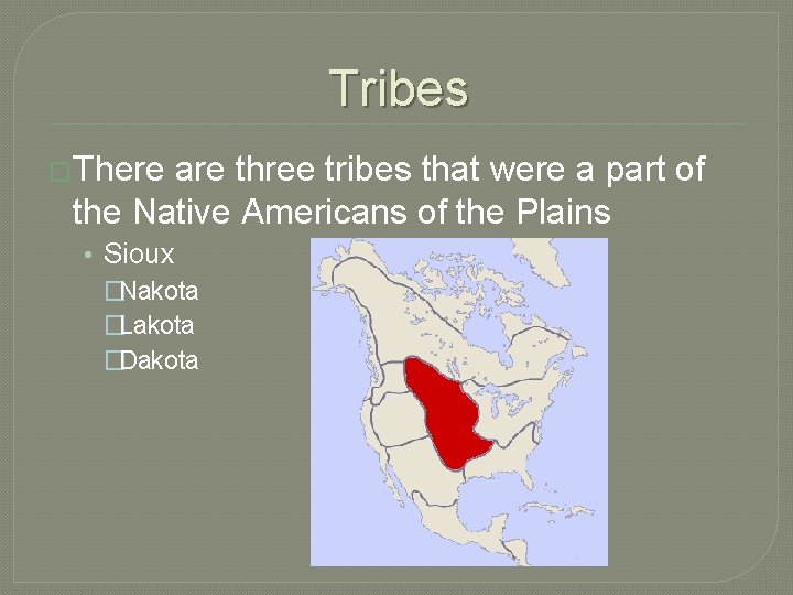 Tribes �There are three tribes that were a part of the Native Americans of