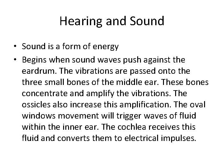 Hearing and Sound • Sound is a form of energy • Begins when sound