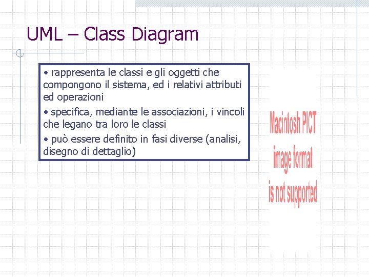 UML – Class Diagram • rappresenta le classi e gli oggetti che compongono il