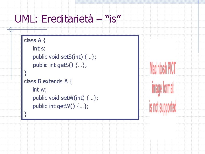 UML: Ereditarietà – “is” class A { int s; public void set. S(int) {…};