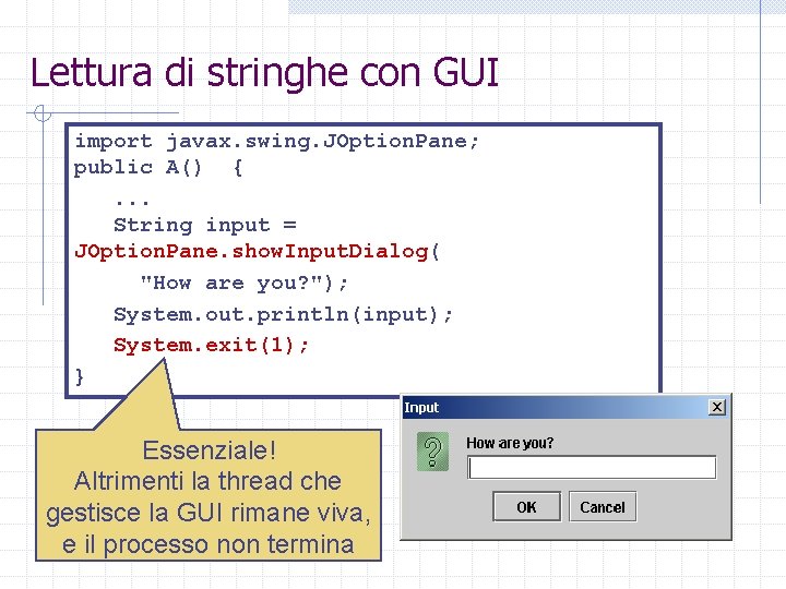 Lettura di stringhe con GUI import javax. swing. JOption. Pane; public A() {. .