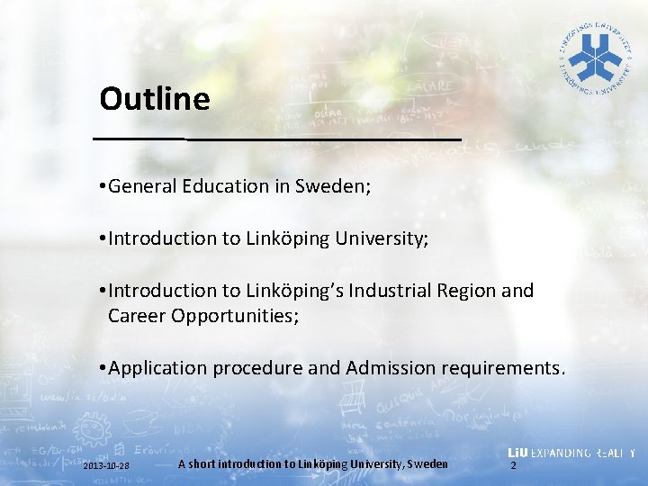 Outline • General Education in Sweden; • Introduction to Linköping University; • Introduction to