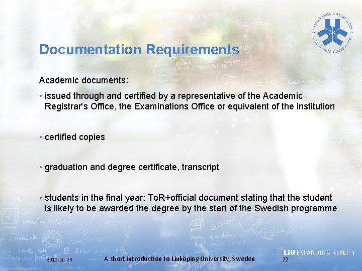 Documentation Requirements Academic documents: • issued through and certified by a representative of the