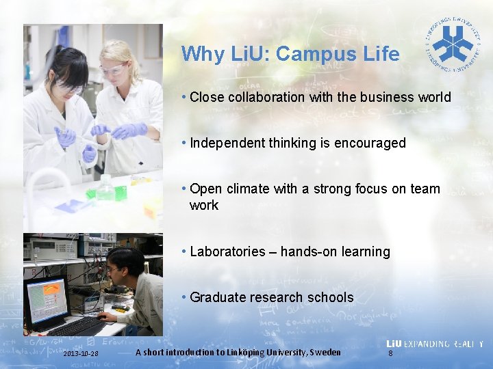 Why Li. U: Campus Life • Close collaboration with the business world • Independent